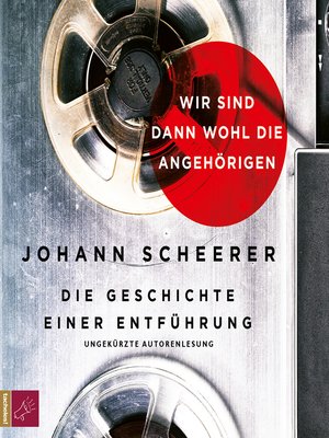 cover image of Wir sind dann wohl die Angehörigen--Die Geschichte einer Entführung